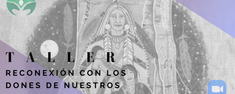 Taller reconexión con los dones de nuestros ancestros
