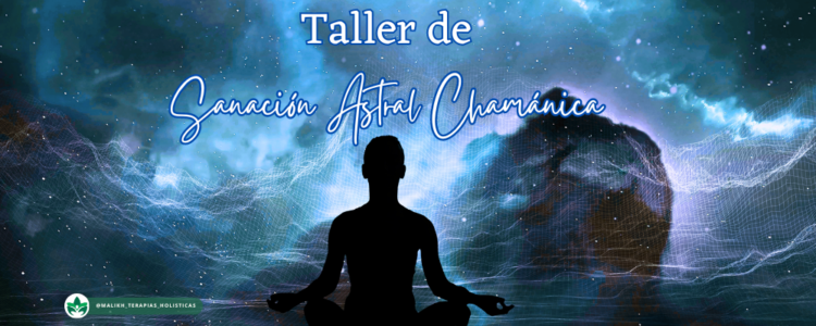 Taller de Sanación Astral Chamánica